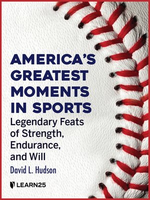 cover image of America's Greatest Moments in Sports: Legendary Feats of Strength, Endurance, and Will